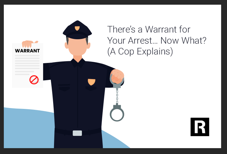 There's a warrant for your arrest...now what? (a cop explains)